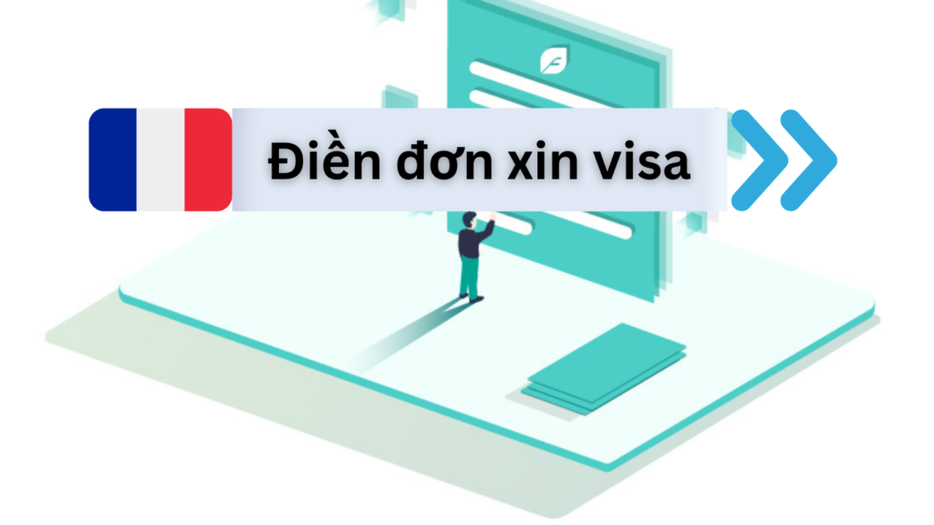Hướng dẫn điền đơn xin visa Pháp mới nhất 2025